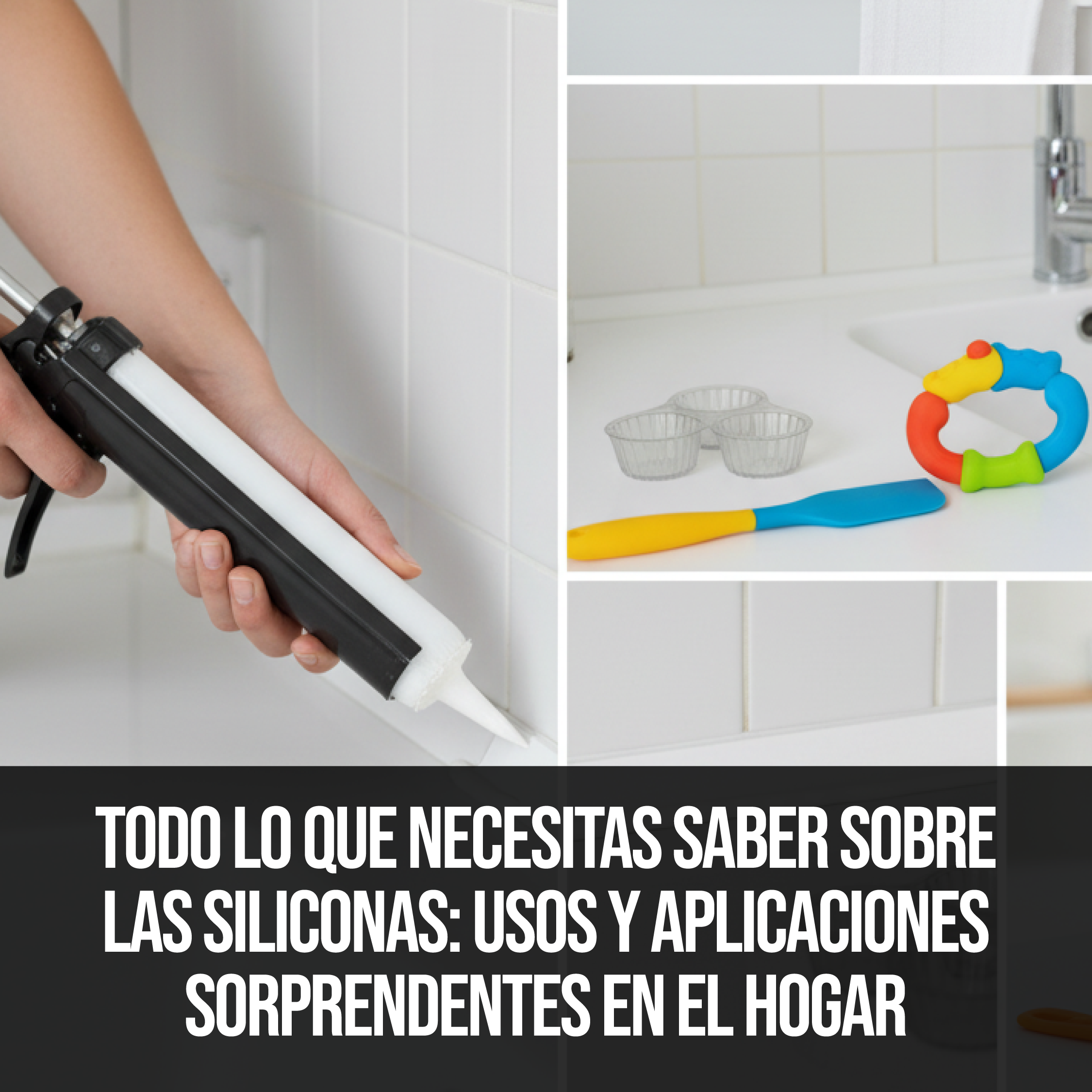 Todo lo que Necesitas Saber sobre las Siliconas: Usos y Aplicaciones Sorprendentes en el Hogar